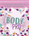 Image for Body pro  : facts and figures about bad hair days, blemishes and being healthy