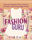 Image for Fashion guru  : facts and figures about couture, catwalks and cutting-edge trends