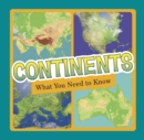 Image for Continents : What You Need To Know
