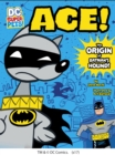 Image for Ace!  : the origin of Batman&#39;s hound