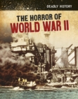 Image for The horror of World War II