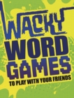 Image for Wacky Word Games to Play with Your Friends