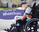 Image for Some Kids Use Wheelchairs