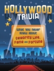 Image for Hollywood trivia  : what you never knew about celebrity life, fame and fortune