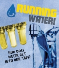 Image for Running water!  : how does water get into our taps?