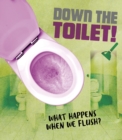 Image for Down the toilet!  : what happens when we flush?