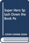 Image for Super Hero Splash Down [The Book People]