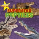 Image for Superstar reptiles