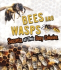Image for Bees and wasps  : secrets of their busy colonies