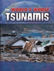 Image for The World&#39;s Worst Tsunamis