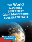 Image for The World Was Once Covered by Giant Mushrooms