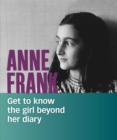 Image for Anne Frank  : get to know the girl beyond her diary