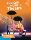 Image for You Can Work in Theatre