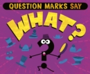 Image for Question Marks Say &quot;What?&quot;