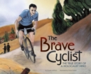 Image for The brave cyclist  : the true story of a Holocaust hero