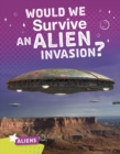 Image for Would we survive an alien invasion?
