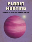 Image for Planet hunting  : racking up data and looking for life