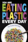 Image for You are eating plastic every day  : what&#39;s in our food?