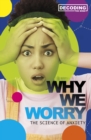 Image for Why we worry  : the science of anxiety