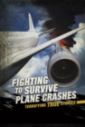 Image for Fighting to Survive Plane Crashes: Terrifying True Stories