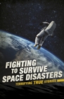 Image for Fighting to Survive Space Disasters: Terrifying True Stories