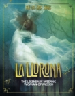 Image for La Llorona  : the legendary weeping woman of Mexico
