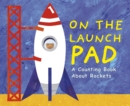 Image for On the launch pad  : a counting book about rockets
