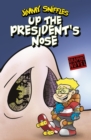 Image for Up The President&#39;s Nose