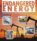 Image for Endangered energy  : investigating the scarcity of fossil fuels