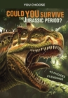 Image for Could you survive the Jurassic period?  : an interactive prehistoric adventure