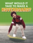 Image for What would it take to make a hoverboard?