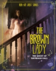 Image for The Brown Lady  : the ghost of Raynham Hall