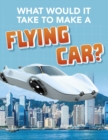 Image for What would it take to make a flying car?