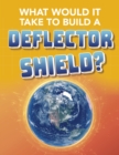 Image for What Would It Take to Build a Deflector Shield?