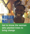 Image for Wangari Maathai  : get to know the woman who planted trees to bring change