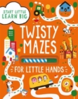 Image for Start Little Learn Big Twisty Mazes for Little Hands
