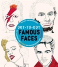 Image for Dot-to-Dot Famous Faces : Test Your Brain and De-Stress with Puzzle Solving and Colouring