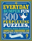 Image for Everyday Bumper Fun : 500 Perplexing Puzzles, Winning Word Searches, Compelling Crosswords and Thrilling Trivia to Challenge Your Mind
