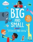 Image for Start Little Learn Big: Big and Small Sticker and Draw : Over 150 Opposites Stickers