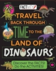 Image for Factivity Travel Back Through Time to the Land of Dinosaurs : Discover the Facts! Do the Activities!