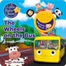 Image for Little Baby Bum The Wheels on the Bus : A Sing-Along Sound Book
