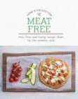 Image for Meat Free : Fuss-Free and Tasty Recipe Ideas for the Modern Cook