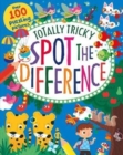 Image for Totally tricky spot the difference  : over 100 puzzling pictures