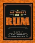 Image for The bartender&#39;s guide to rum  : classic and modern-day cocktails for rum lovers