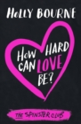 Image for How hard can love be?