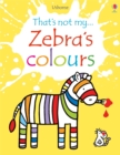 Image for That&#39;s not my...zebra&#39;s colours