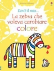 Image for La zebra che voleva cambiare colore