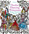 Image for Twelve Dancing Princesses Magic Painting Book