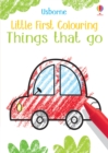 Image for Little First Colouring Things that go