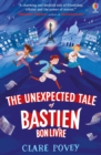 Image for The unexpected tale of Bastien Bonlivre